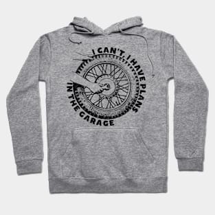 I Can't I Have Plans In The Garage, Funny Motorcycle Hoodie